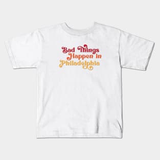 Bad Things Happen in Philadelphia Kids T-Shirt